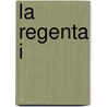 La Regenta I by Leopoldo Alas Clarin