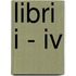 Libri I - Iv
