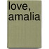 Love, Amalia