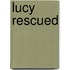 Lucy Rescued