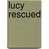 Lucy Rescued by Harriet Ziefert