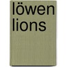 Löwen Lions door Juliane Kraus