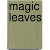 Magic Leaves by Peter L. Macnair