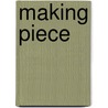Making Piece door Beth M. Howard