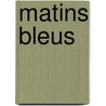 Matins Bleus door J-M. Laclavetine