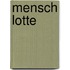 Mensch Lotte