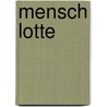 Mensch Lotte by Beeca Cassing