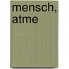 Mensch, atme by Anna Monika Meyer-Kremer
