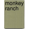 Monkey Ranch door Julie Bruck
