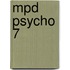 Mpd Psycho 7