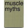 Muscle Myths door Michael Matthews