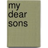 My Dear Sons by Helen B. Foster Eisenman