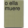 O Ella Muere door Gregg Hurwitz