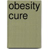 Obesity Cure door Dr George Scheele