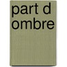 Part D Ombre by Edwy Plenel