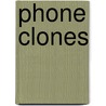 Phone Clones door Kiran Mirchandani