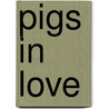 Pigs in Love door Teddy Slater