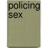 Policing Sex door Paul Johnson