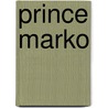 Prince Marko door Tatyana Popovic