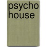 Psycho House door Robert Bloch
