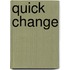 Quick Change