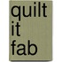 Quilt It Fab