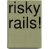 Risky Rails!