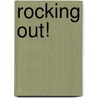 Rocking Out! by Aj Stern