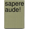 Sapere aude! door Heiner Geißler