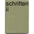 Schriften Ii