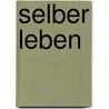 Selber leben by Günther Lenz