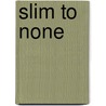Slim To None by Jenny Gardiner