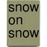 Snow on Snow