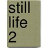 Still Life 2