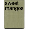 Sweet Mangos by Kottyn Deanne Campbell