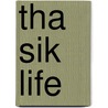 Tha Sik Life by Ishmael Z.