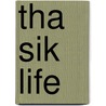 Tha Sik Life door Ishmael Z.