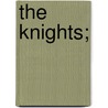 The Knights; door Arthur Sidgwick