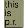 This Is P.R. by Dean Kruckeberg