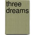 Three Dreams