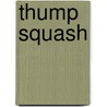 Thump Squash door Robert Pence