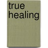 True Healing door Suriati Sari