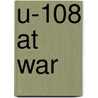 U-108 at War door Diane Canwell