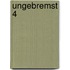 Ungebremst 4