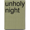 Unholy Night door Seth Grahame-Smith
