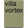 Villa Vortex door Maurice G. Dantec