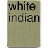 White Indian