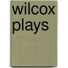 Wilcox Plays by Michael Wilcox