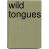 Wild Tongues door Rita E. Urquijo-Ruiz