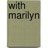 With Marilyn by Douglas Kirkland